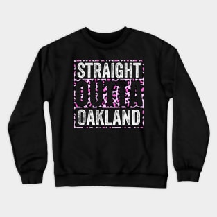 straight outta oakland Crewneck Sweatshirt